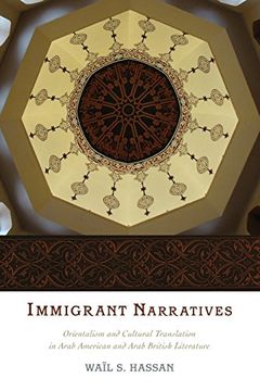 portada Immigrant Narratives: Orientalism and Cultural Translation in Arab American and Arab British Literature (in English)
