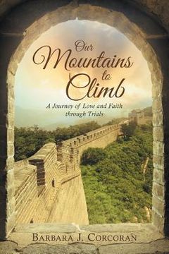 portada Our Mountains to Climb: A Journey of Love and Faith Through Trials (en Inglés)