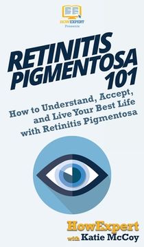 portada Retinitis Pigmentosa 101: How to Understand, Accept, and Live Your Best Life with Retinitis Pigmentosa (en Inglés)
