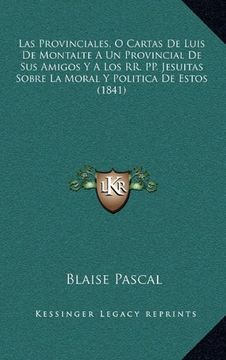 portada Las Provinciales, o Cartas de Luis de Montalte a un Provincial de sus Amigos y a los rr. Pp. Jesuitas Sobre la Moral y Politica de Estos (1841)