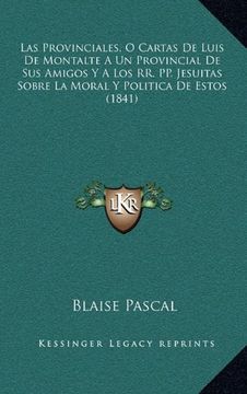 portada Las Provinciales, o Cartas de Luis de Montalte a un Provincial de sus Amigos y a los rr. Pp. Jesuitas Sobre la Moral y Politica de Estos (1841)