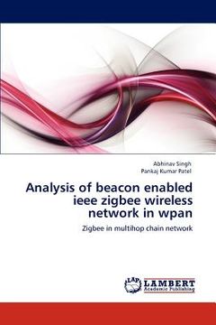 portada analysis of beacon enabled ieee zigbee wireless network in wpan (en Inglés)