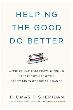 portada Helping the Good do Better: How a White hat Lobbyist Advocates for Social Change (in English)