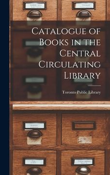 portada Catalogue of Books in the Central Circulating Library [microform]
