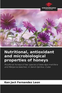 portada Nutritional, antioxidant and microbiological properties of honeys (en Inglés)