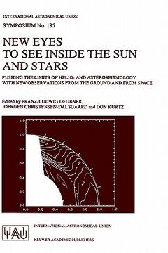 portada new eyes to see inside the sun and stars: pushing the limits of helio- and asteroseismology with new observations from the ground and from space proce (en Inglés)
