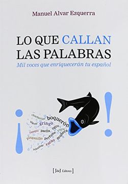 portada Lo que Callan las Palabras: Mil Voces que Enriquecerán tu Español (in Spanish)