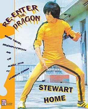 portada Re-Enter the Dragon: Genre Theory, Brucesploitation and the Sleazy Joys of Lowbrow Cinema (in English)