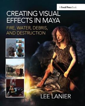 portada Creating Visual Effects in Maya: Fire, Water, Debris, and Destruction (en Inglés)