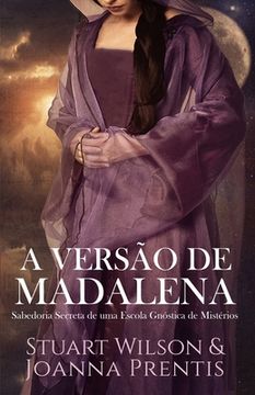 portada A Versão de Madalena: Sabedoria Secreta de uma Escola Gnóstica de Mistérios (en Portugués)