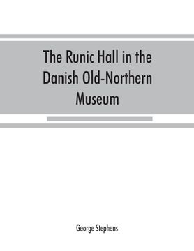 portada The Runic Hall in the Danish Old-Northern Museum