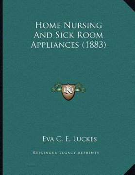 portada home nursing and sick room appliances (1883) (en Inglés)
