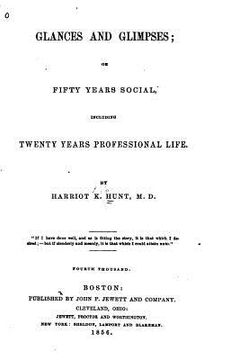 portada Glances and Glimpses, Or, Fifty Years Social, Including Twenty Years Professional Life (en Inglés)