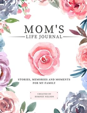 portada Mom's Life Journal: Stories, Memories and Moments for My Family A Guided Memory Journal to Share Mom's Life (en Inglés)