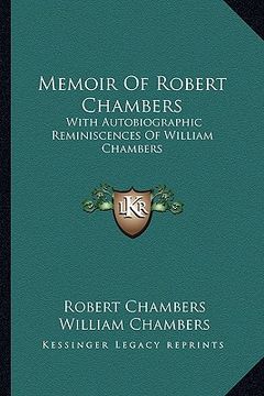 portada memoir of robert chambers: with autobiographic reminiscences of william chambers (en Inglés)