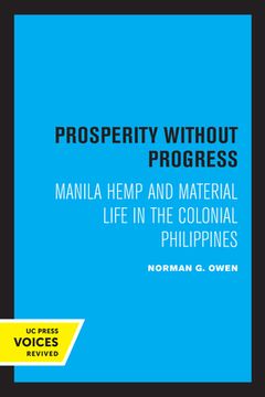 portada Prosperity Without Progress: Manila Hemp and Material Life in the Colonial Philippines (en Inglés)