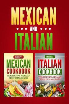 portada Italian Cookbook: Traditional Italian Recipes Made Easy & Mexican Cookbook: Traditional Mexican Recipes Made Easy (en Inglés)