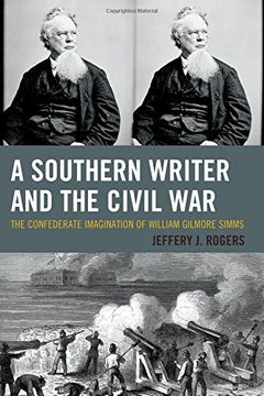 portada A Southern Writer and the Civil War: The Confederate Imagination of William Gilmore Simms (en Inglés)