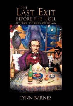 portada the last exit before the toll: art, death, asperger's, and dreams (in English)