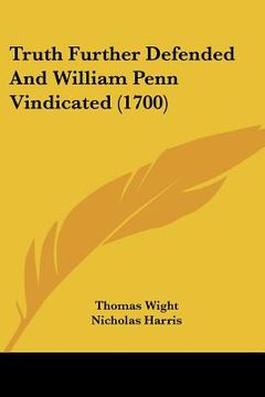 portada truth further defended and william penn vindicated (1700) (in English)