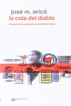portada La Cola del Diablo: Itinerario de Gramsci en América Latina (Metamorfosis) (in Spanish)