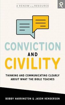 portada Conviction and Civility: Thinking and Communicating Clearly About What the Bible Teaches (en Inglés)
