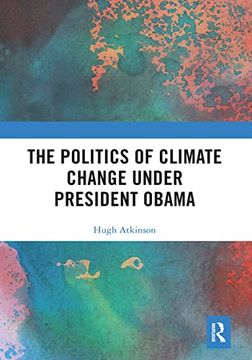 portada The Politics of Climate Change Under President Obama (en Inglés)