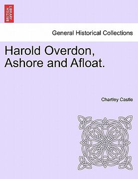 portada harold overdon, ashore and afloat. (en Inglés)