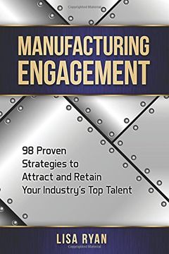 portada Manufacturing Engagement: 98 Proven Strategies to Attract and Retain Your Industry's Top Talent