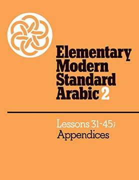 portada Elementary Modern Standard Arabic: Volume 2, Lessons 31-45; Appendices Paperback: Lessons 31-45, Appendices vol 2 (Elementary Modern Standard Arabic, Lessons 31-45) (in English)