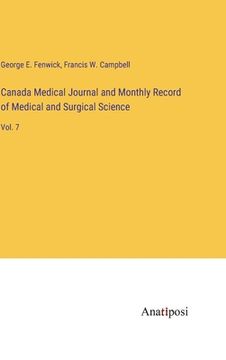 portada Canada Medical Journal and Monthly Record of Medical and Surgical Science: Vol. 7 (en Inglés)