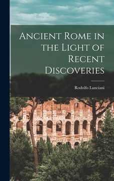 portada Ancient Rome in the Light of Recent Discoveries (en Inglés)