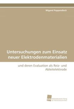 portada Untersuchungen zum Einsatz neuer Elektrodenmaterialien: und deren Evaluation als Reiz- und Ableitelektrode