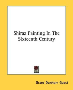 portada shiraz painting in the sixteenth century (en Inglés)