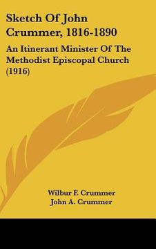 portada sketch of john crummer, 1816-1890: an itinerant minister of the methodist episcopal church (1916) (en Inglés)