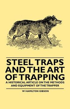 portada steel traps and the art of trapping - a historical article on the methods and equipment of the trapper (en Inglés)