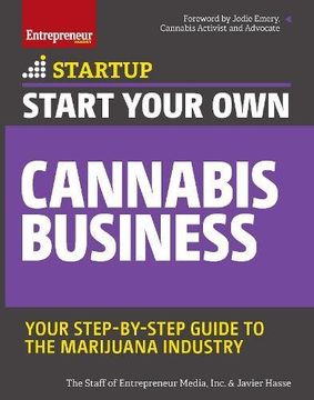 portada Start Your own Cannabis Business: Your Step-By-Step Guide to the Marijuana Industry (Startup) 