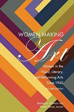 portada Women Making Art; Women in the Visual, Literary, and Performing Arts Since 1960, Second Edition 