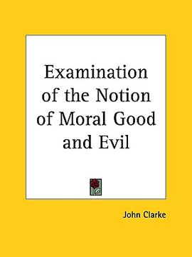 portada examination of the notion of moral good and evil (en Inglés)