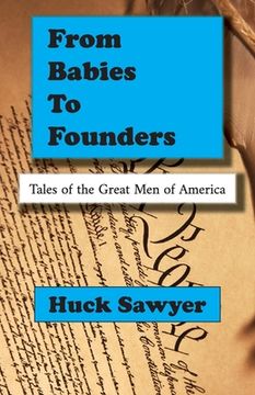 portada From Babies to Founders: Tales of the Great Men of America (en Inglés)