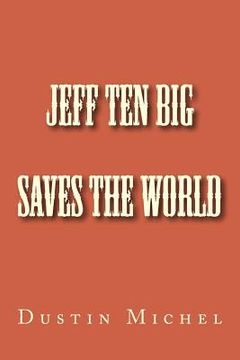 portada Jeff Ten Big Saves the World (en Inglés)