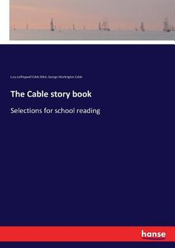 portada The Cable story book: Selections for school reading (en Inglés)