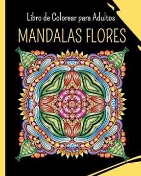 portada MANDALAS FLORES - Libro de Colorear para Adultos: 30 mandalas de colorear para aliviar el estrés (in Spanish)