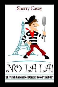 portada No La La!: 21 French Gluten Free Desserts Voted "Best OF" (in English)