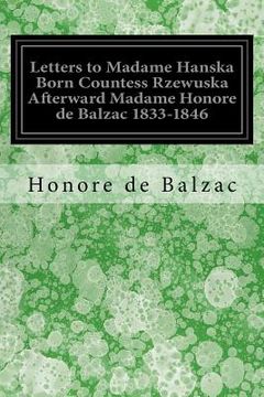 portada Letters to Madame Hanska Born Countess Rzewuska Afterward Madame Honore de Balzac 1833-1846