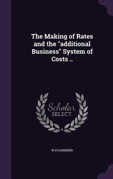 portada The Making of Rates and the "additional Business" System of Costs ..