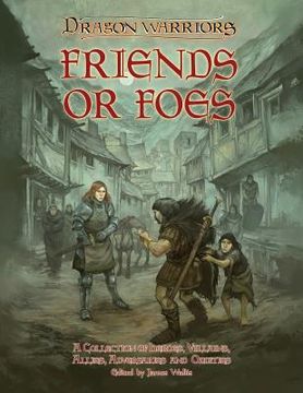 portada Friends or Foes: A collection of heroes, villains, allies, adversaries and oddities (en Inglés)