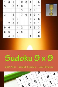 portada Sudoku 9 x 9 - 250 Anti - Knight Puzzles - Level Bronze: All you Need is for Relaxation (9 x9 Pitstop) (Volume 19) (en Inglés)