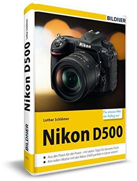 portada Nikon D500 - für Bessere Fotos von Anfang An! Das Kamerahandbuch für den Praktischen Einsatz (en Alemán)