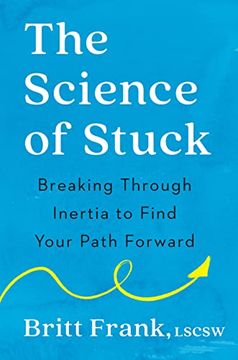 portada The Science of Stuck: Breaking Through Inertia to Find Your Path Forward (en Inglés)